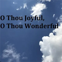 O Thou Joyful, O Thou Wonderful（アカペラ）